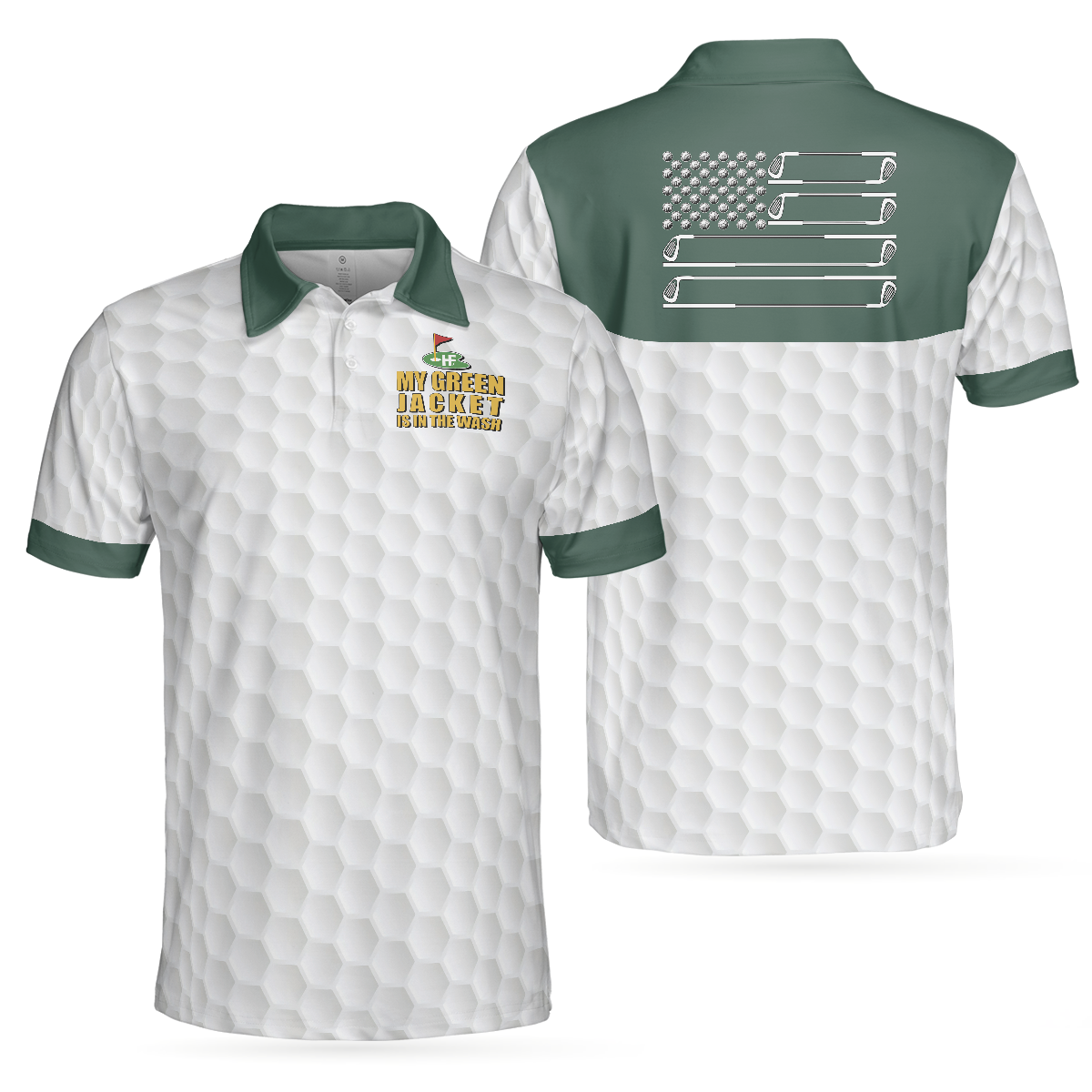 My Green Jacket Is In The Wash Polo Shirt White Golf Pattern Forest Green American Flag Golf Shirt For Men - 1