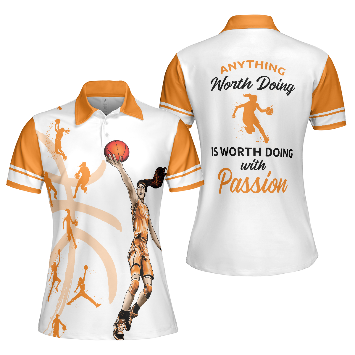 Anything Worth Doing Is Worth Doing With Passion Basketball Short Sleeve Women Polo Shirt White And Orange Basketball Shirt For Ladies - 1