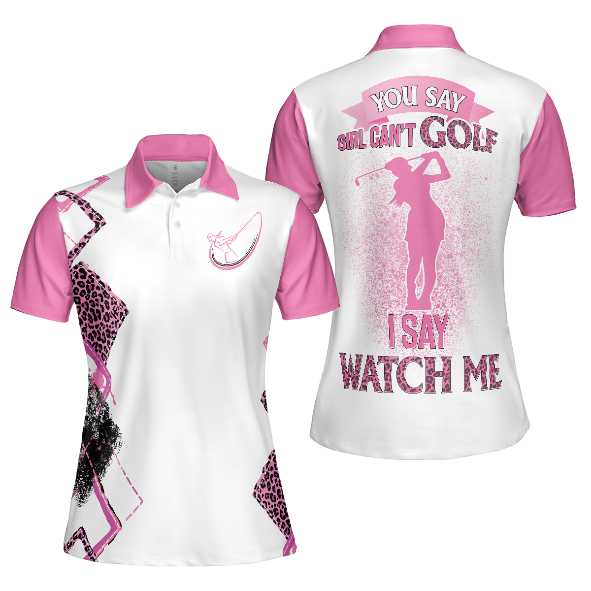 You Say Girls Cant Golf I Say Watch Me Short Sleeve Women Polo Shirt - 1