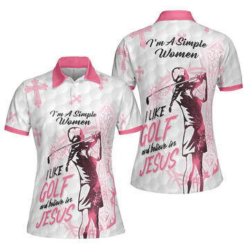 Im A Simple Women I Like Golf And Believe In Jesus Short Sleeve Women Polo Shirt Best Golf Shirt For Ladies - 1