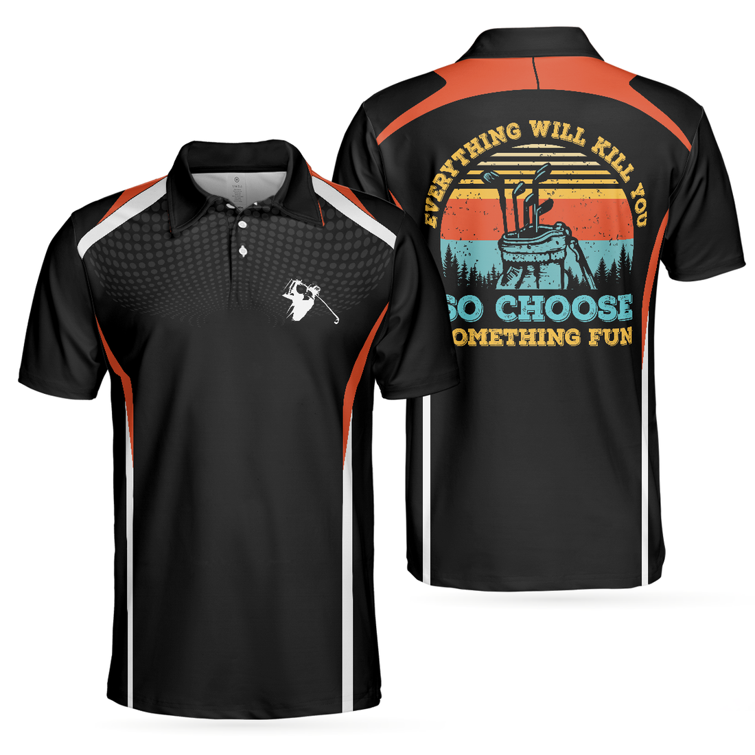 Everything Will Kill You So Choose Something Fun Golf Polo Shirt Best Golf Shirt For Men Gift For Golfers - 1