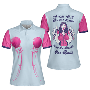 Watch Out This Girl Knows How To Handle Her Balls Bowling Short Sleeve Women Polo Shirt Bowling Polo Shirt Design - 1