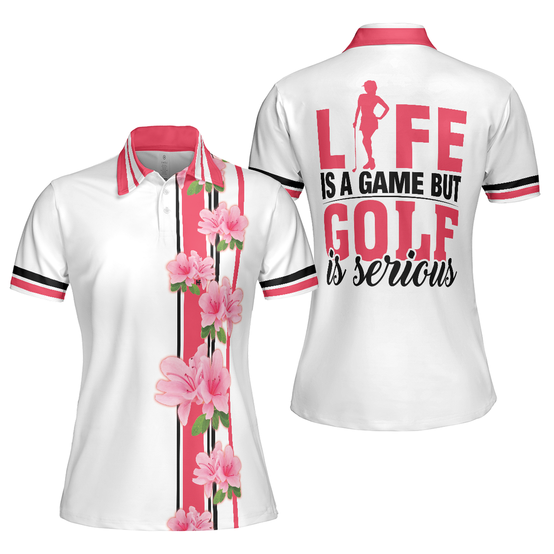 Life Is A Game But Golf Is Serious Golf Short Sleeve Women Polo Shirt Floral Shirt With Sayings For Women - 1