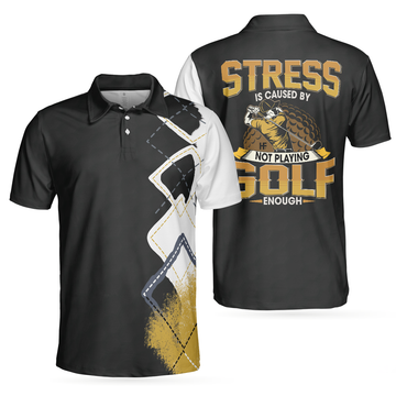 Stress Is Caused By Not Playing Golf Enough Polo Shirt Best Argyle Pattern Golf Shirt For Men Colorful Golf Shirt - 1