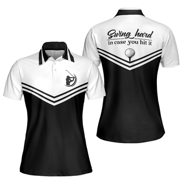 Swing Hard In Case You Hit It Short Sleeve Women Polo Shirt Black And White Golf Shirt For Ladies - 1