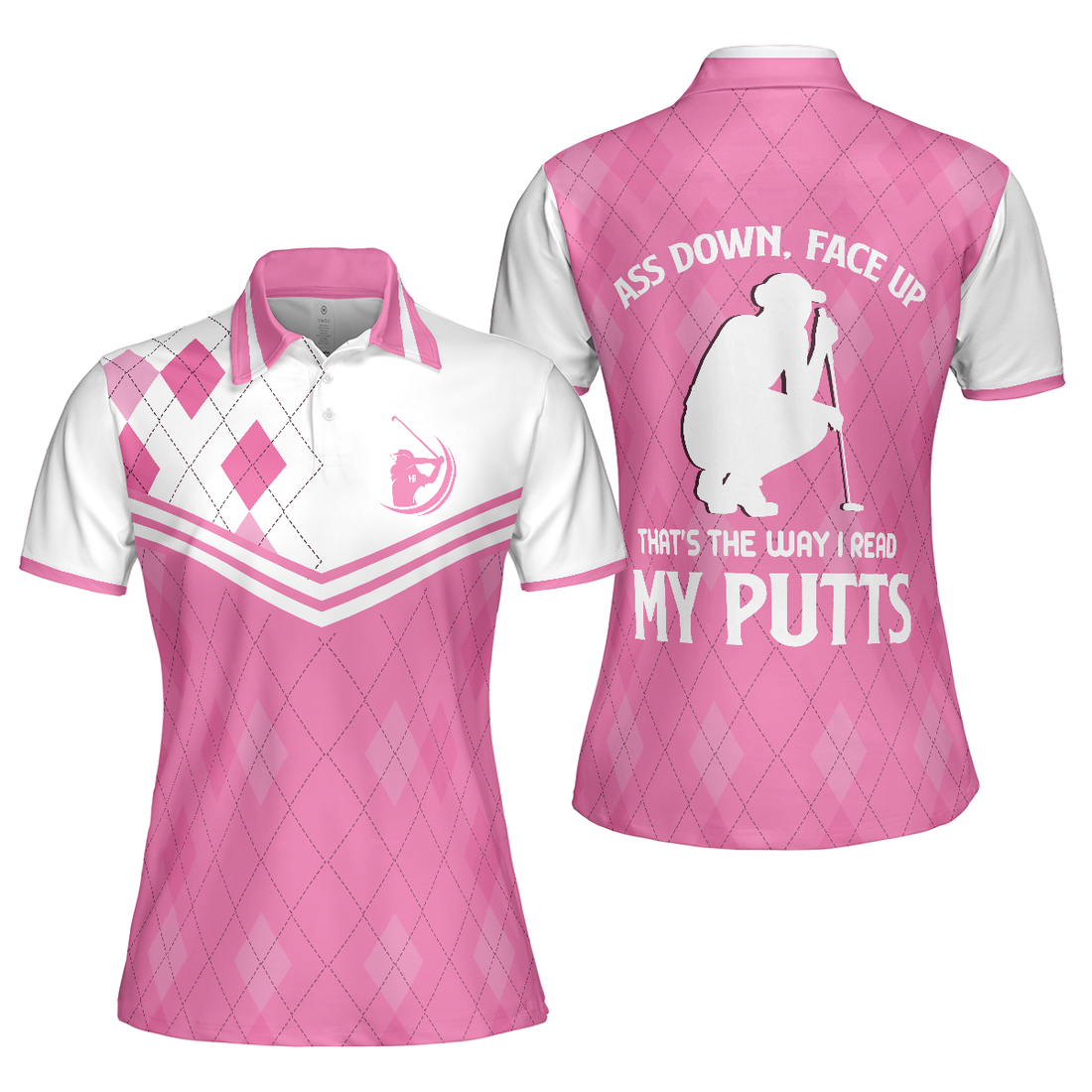 Ass Down Face Up Thats The Way I Read My Putts Short Sleeve Women Polo Shirt - 1