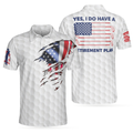 Yes I Do Have A Retirement Plan Golf Polo Shirt Golf Pattern Ripped American Flag Polo Shirt Best Golf Shirt For Men - 1