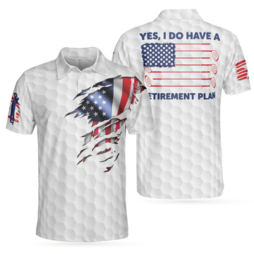 Yes I Do Have A Retirement Plan Golf Polo Shirt Golf Pattern Ripped American Flag Polo Shirt Best Golf Shirt For Men - 1