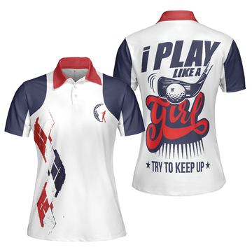 Play Like A Girl Golf Women Shirt Short Sleeve Women Polo Shirt - 1