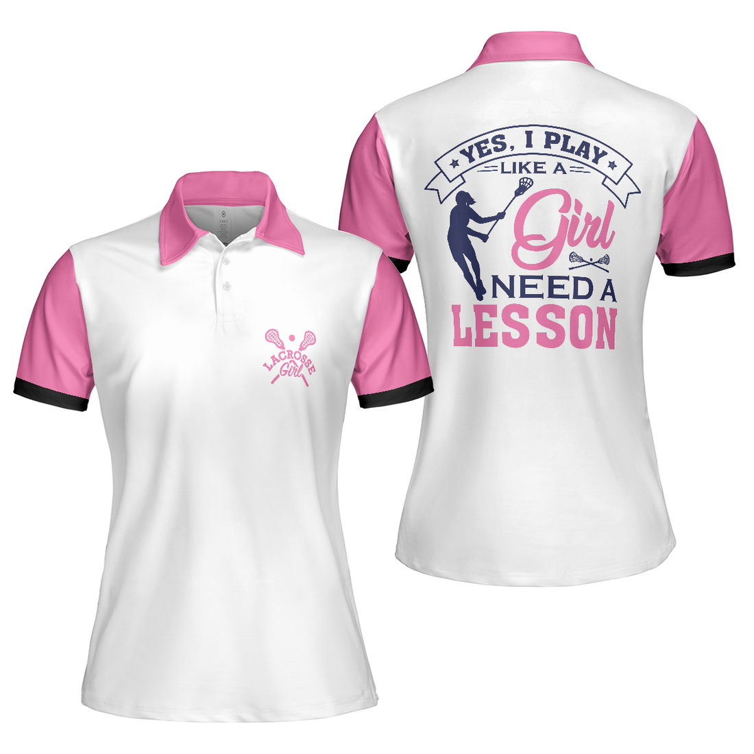 Yes I Play Like A Girl Need A Lesson Lacrosse Short Sleeve Women Polo Shirt White And Pink Lacrosse Shirt For Ladies - 1