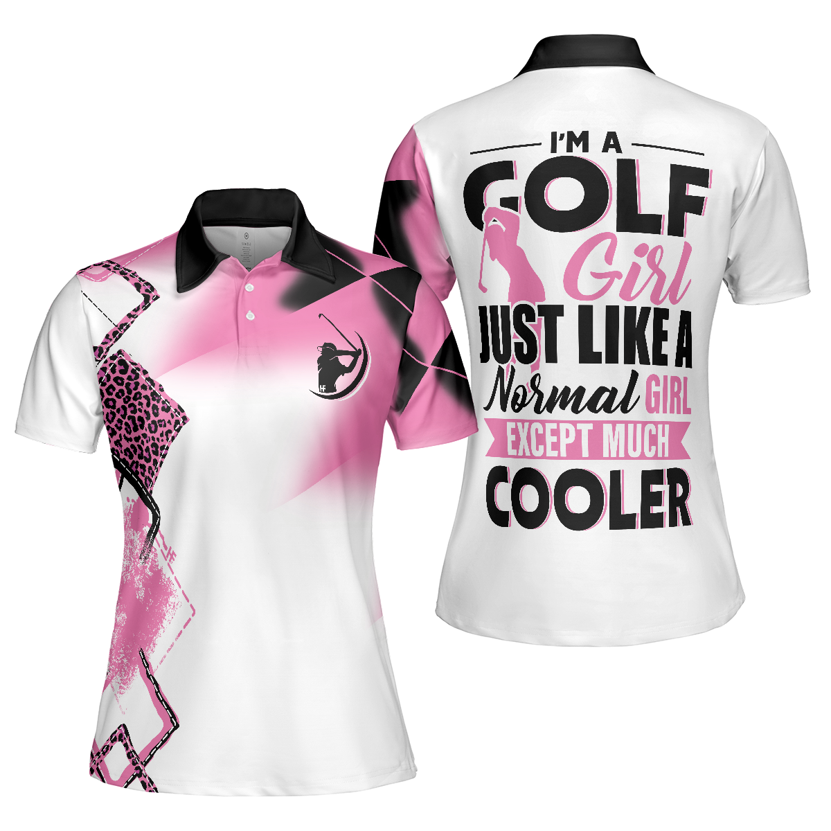 Im A Golf Girl Just Like A Normal Girl Except Much Cooler Golf Short Sleeve Women Polo Shirt - 1