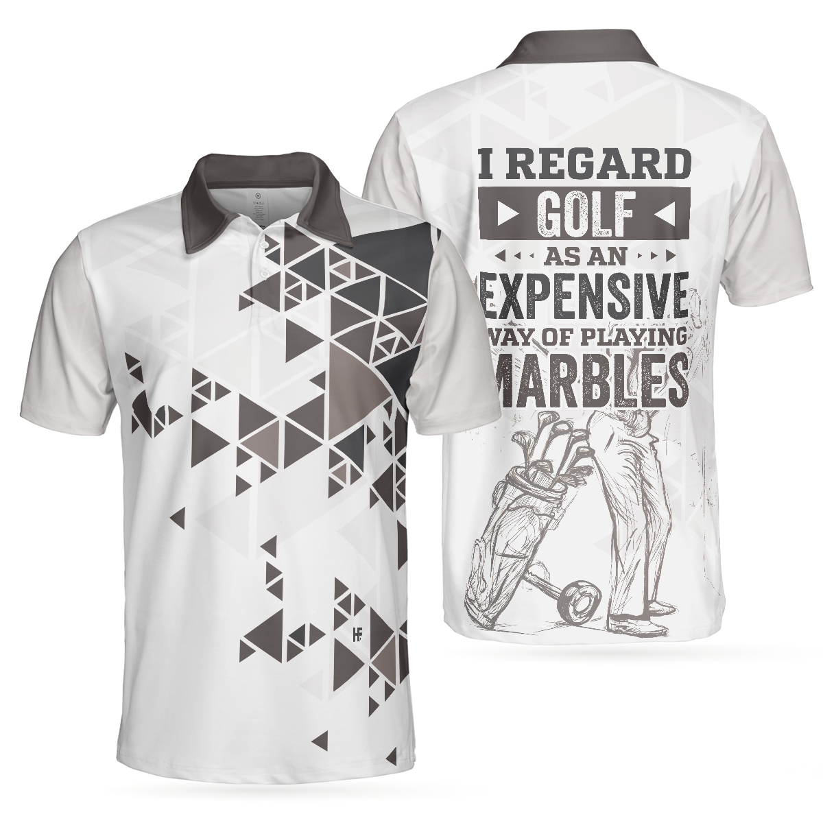 I Regard Golf As An Expensive Way Of Playing Marbles Polo Shirt Black And White Golf Shirt For Men - 1