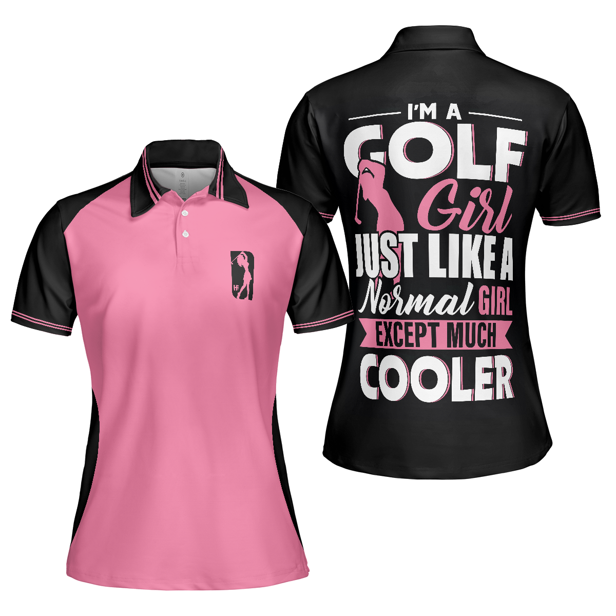 Im A Normal Golf Girl Except Much Cooler Short Sleeve Women Polo Shirt Funny Golf Shirt With Sayings - 1