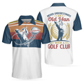 Never Underestimate An Old Man With A Golf Club Polo Shirt Vintage Golfing Polo Shirt Golf Shirt With Sayings - 1