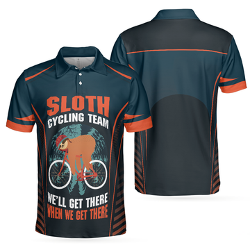 Sloth Cycling Team Polo Shirt Well Get There When We Get There Polo Shirt Funny Cycling Shirt For Men - 1