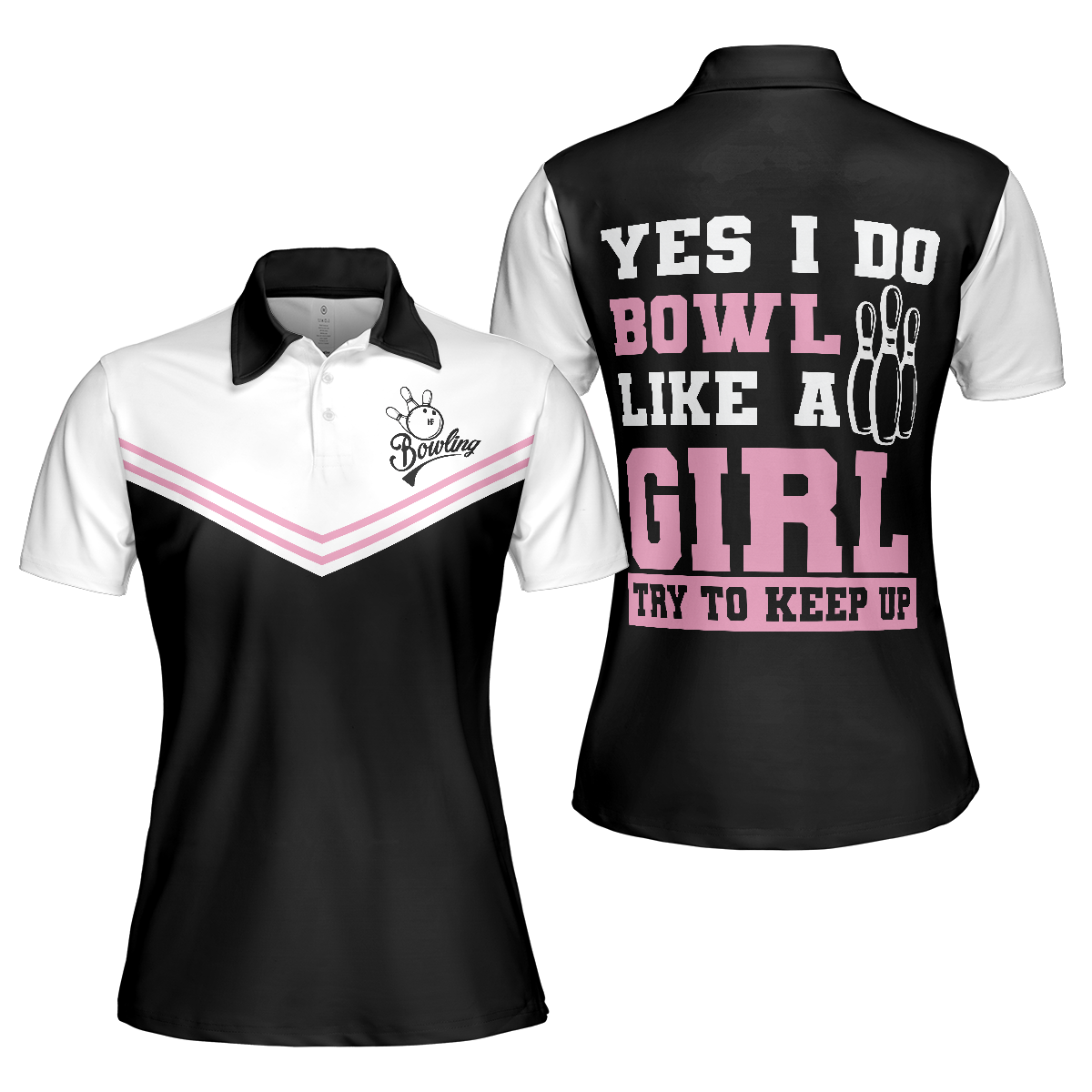 Yes I Do Bowl Like A Girl Try To Keep Up Bowling Short Sleeve Women Polo Shirt Bowling Shirt For Ladies - 1