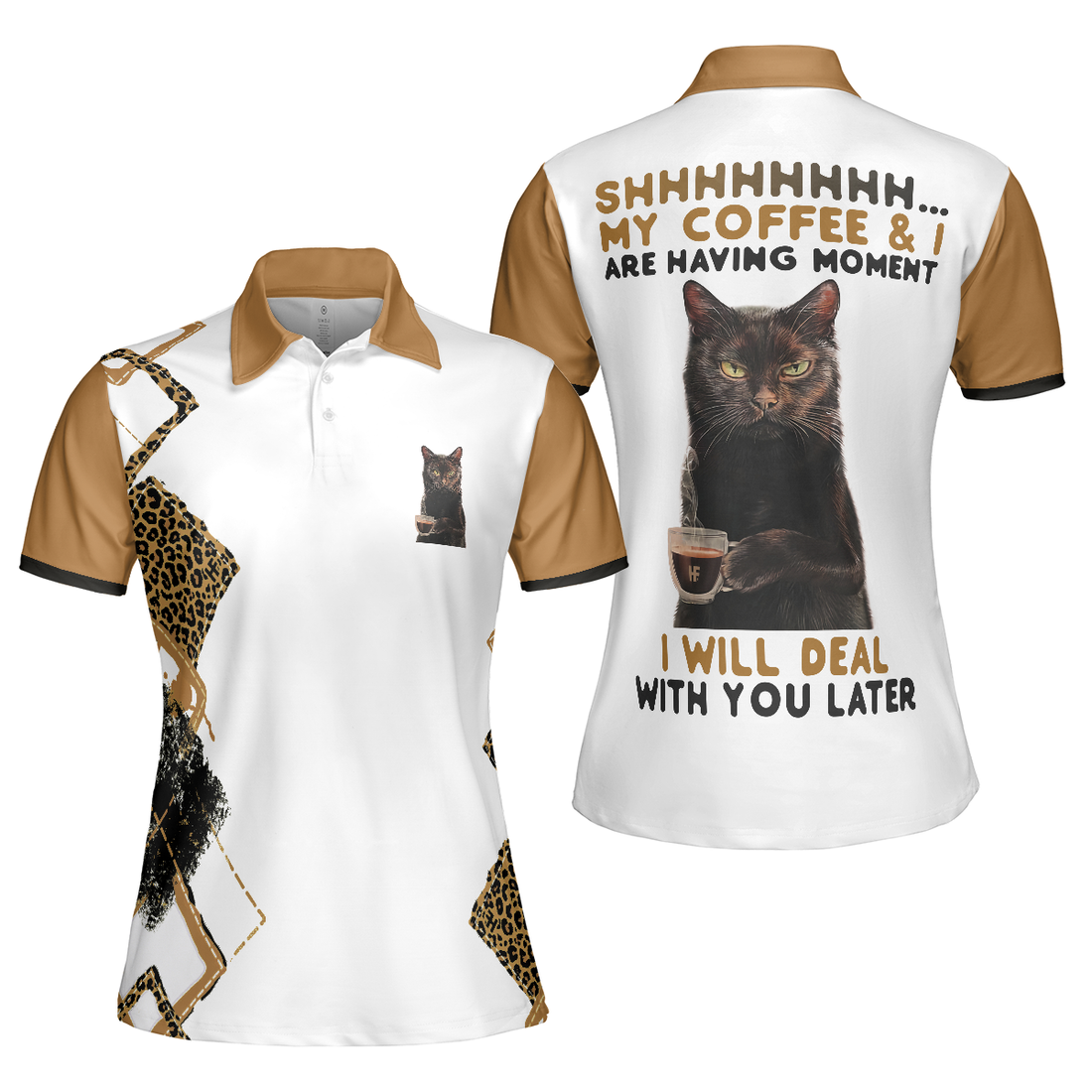 Shh My Coffee And I Are Having A Moment I Will Deal With You Later Short Sleeve Women Polo Shirt Leopard Shirt - 1