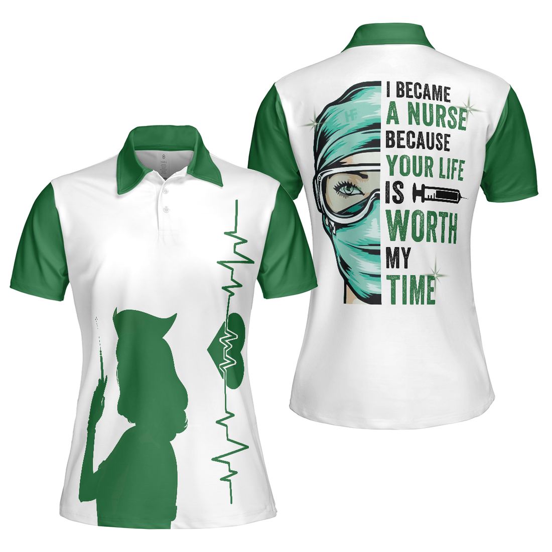 I Became A Nurse Because Your Life Is Worth My Time Short Sleeve Women Polo Shirt Green Nurse Life Shirt - 1