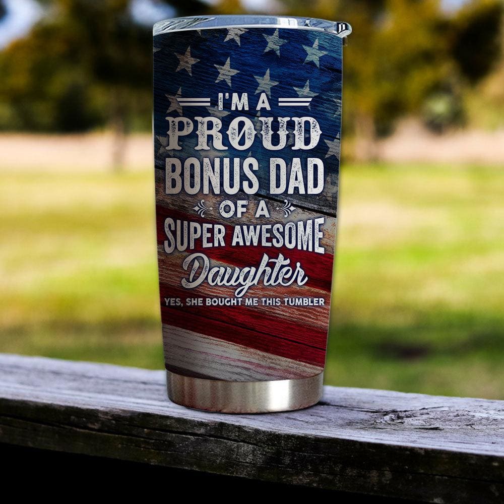 Tumbler To Bonus Dad From Daughter- Father's Day Tumbler To Bonus Dad American Flag